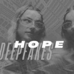 Two mirrored women overlaid with circuit patterns and black and white, with bold text reading 'AI Deepfakes' and 'HOPE' in white, emphasizing optimism in combating AI driven cyberbullying with HOPE