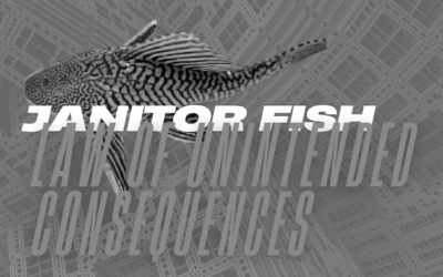 Janitor Fish Story: Leadership Foresight and the Law of Unintended Consequences